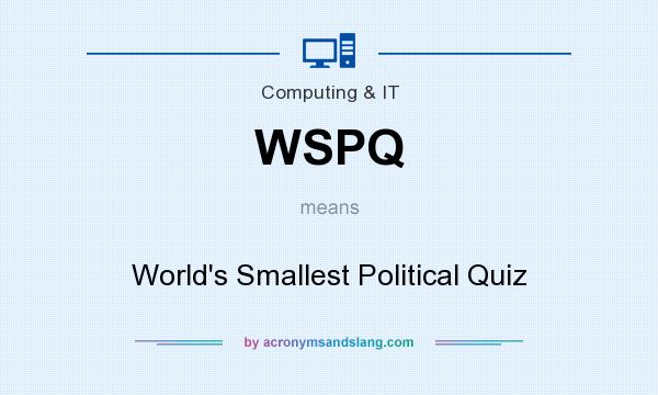 What does WSPQ mean? It stands for World`s Smallest Political Quiz