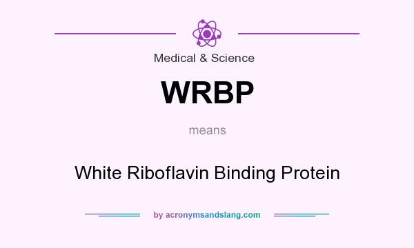 What does WRBP mean? It stands for White Riboflavin Binding Protein