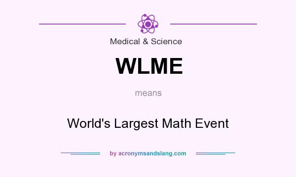 What does WLME mean? It stands for World`s Largest Math Event