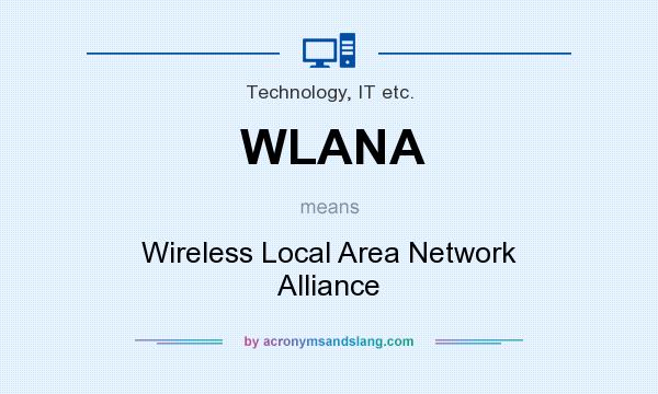 What does WLANA mean? It stands for Wireless Local Area Network Alliance