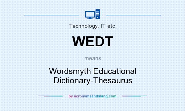 What does WEDT mean? It stands for Wordsmyth Educational Dictionary-Thesaurus