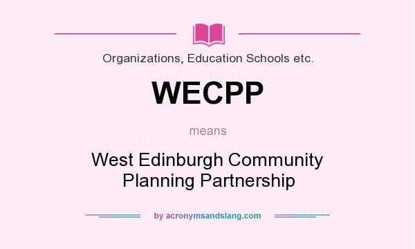 What does WECPP mean? It stands for West Edinburgh Community Planning Partnership