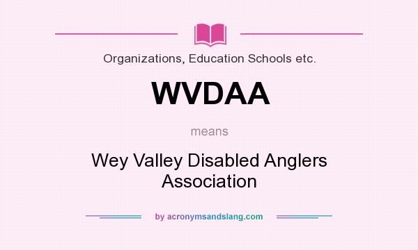 What does WVDAA mean? It stands for Wey Valley Disabled Anglers Association