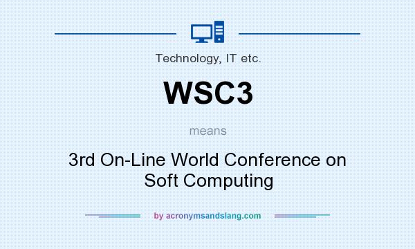 What does WSC3 mean? It stands for 3rd On-Line World Conference on Soft Computing