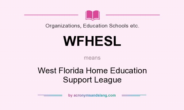 What does WFHESL mean? It stands for West Florida Home Education Support League