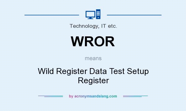What does WROR mean? It stands for Wild Register Data Test Setup Register
