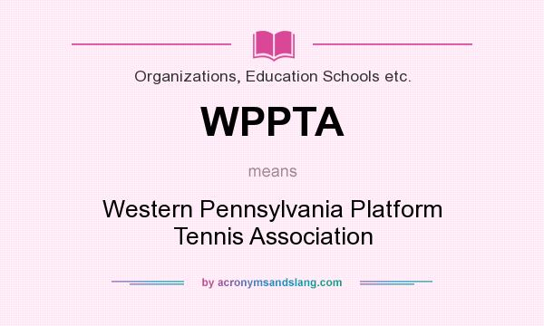 What does WPPTA mean? It stands for Western Pennsylvania Platform Tennis Association
