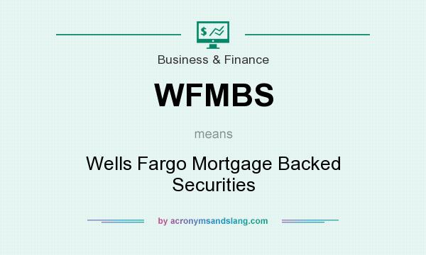 What does WFMBS mean? It stands for Wells Fargo Mortgage Backed Securities