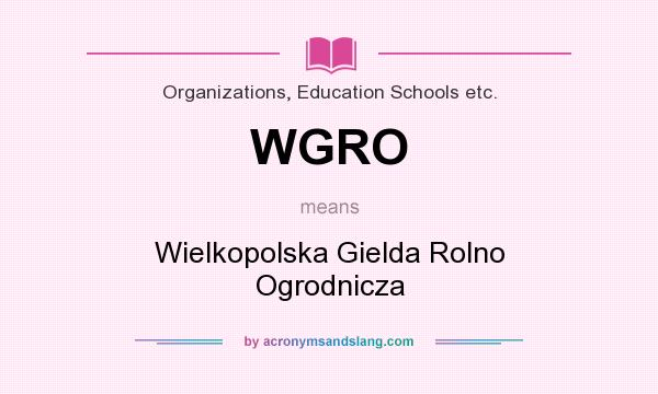 What does WGRO mean? It stands for Wielkopolska Gielda Rolno Ogrodnicza