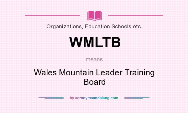 What does WMLTB mean? It stands for Wales Mountain Leader Training Board