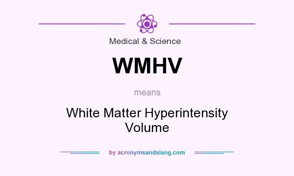 What does WMHV mean? It stands for White Matter Hyperintensity Volume