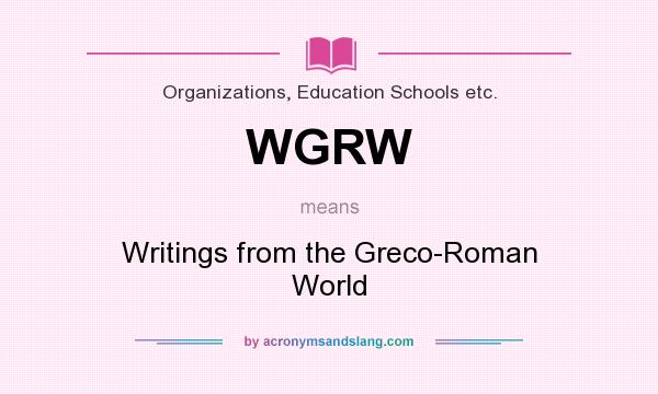 What does WGRW mean? It stands for Writings from the Greco-Roman World
