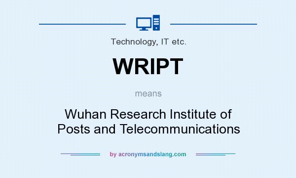 What does WRIPT mean? It stands for Wuhan Research Institute of Posts and Telecommunications