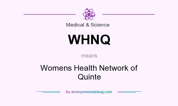 What does WHNQ mean? It stands for Womens Health Network of Quinte