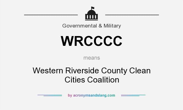 What does WRCCCC mean? It stands for Western Riverside County Clean Cities Coalition