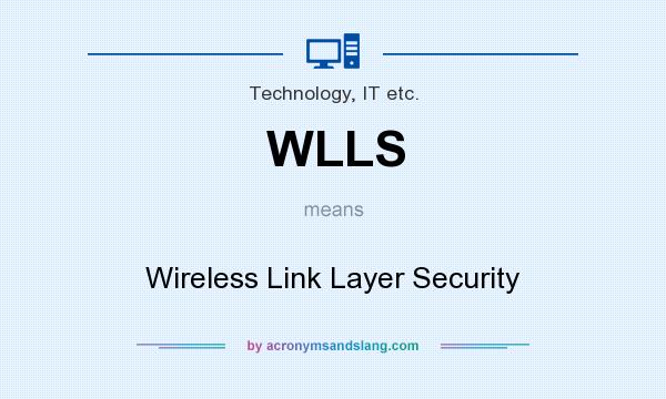 What does WLLS mean? It stands for Wireless Link Layer Security