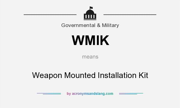 What does WMIK mean? It stands for Weapon Mounted Installation Kit