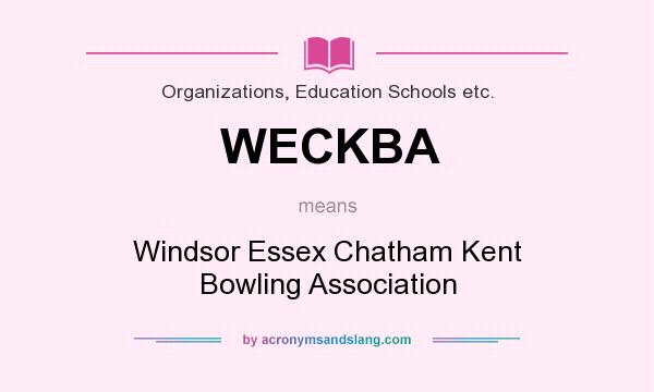 What does WECKBA mean? It stands for Windsor Essex Chatham Kent Bowling Association
