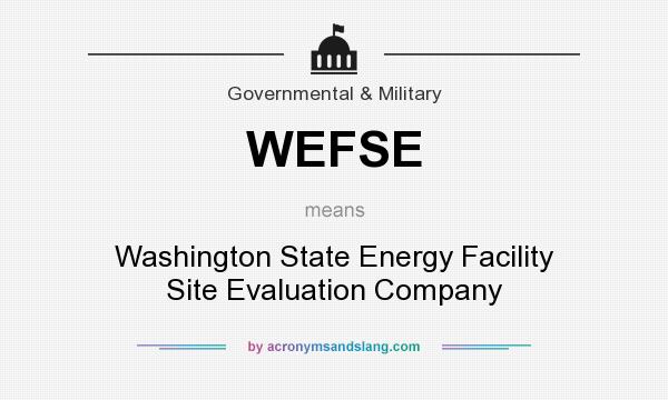 What does WEFSE mean? It stands for Washington State Energy Facility Site Evaluation Company