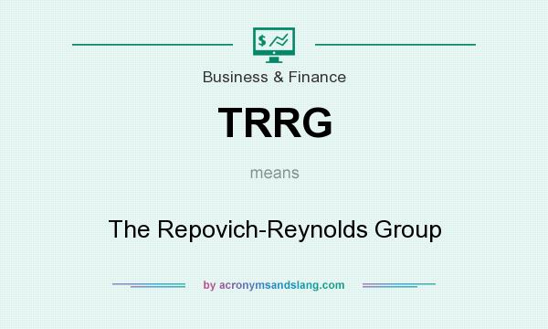 What does TRRG mean? It stands for The Repovich-Reynolds Group