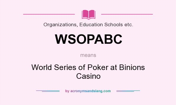 What does WSOPABC mean? It stands for World Series of Poker at Binions Casino