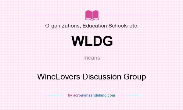 What does WLDG mean? It stands for WineLovers Discussion Group