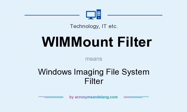 What does WIMMount Filter mean? It stands for Windows Imaging File System Filter
