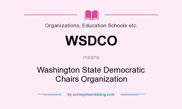 What does WSDCO mean? It stands for Washington State Democratic Chairs Organization