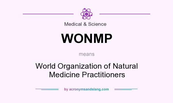 What does WONMP mean? It stands for World Organization of Natural Medicine Practitioners