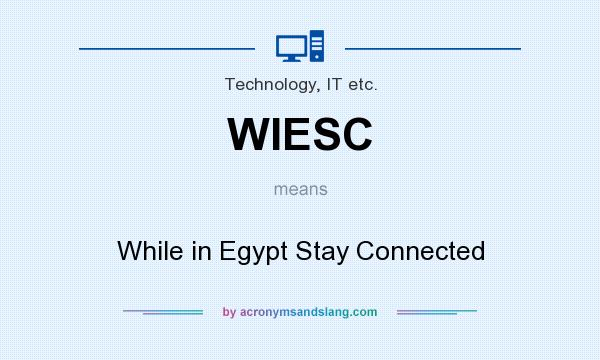 What does WIESC mean? It stands for While in Egypt Stay Connected