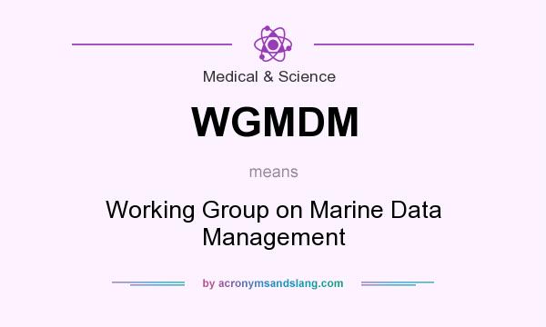What does WGMDM mean? It stands for Working Group on Marine Data Management