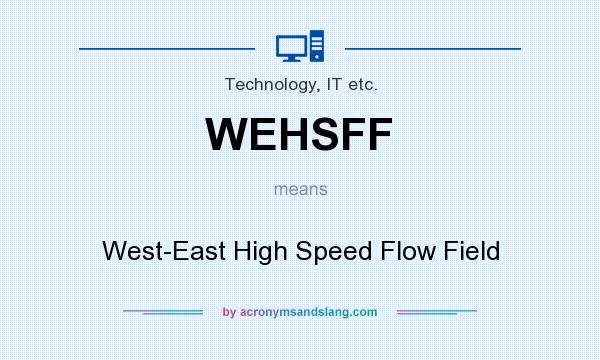 What does WEHSFF mean? It stands for West-East High Speed Flow Field