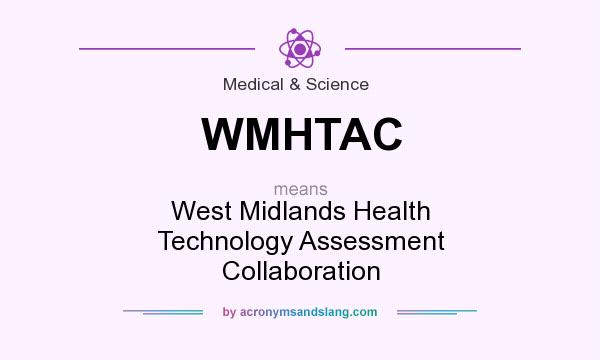 What does WMHTAC mean? It stands for West Midlands Health Technology Assessment Collaboration