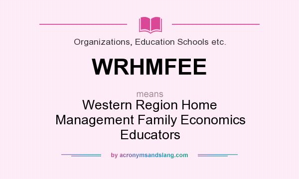 What does WRHMFEE mean? It stands for Western Region Home Management Family Economics Educators