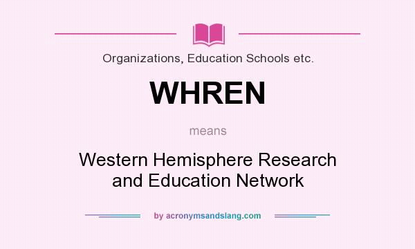 What does WHREN mean? It stands for Western Hemisphere Research and Education Network