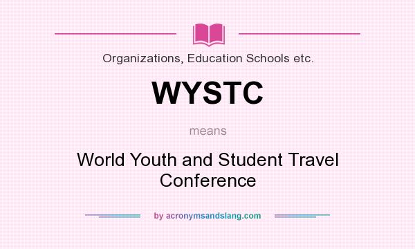 What does WYSTC mean? It stands for World Youth and Student Travel Conference