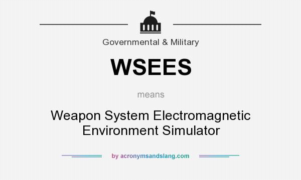 What does WSEES mean? It stands for Weapon System Electromagnetic Environment Simulator