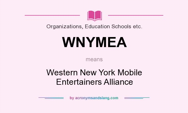What does WNYMEA mean? It stands for Western New York Mobile Entertainers Alliance