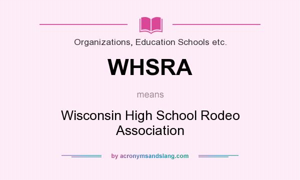 What does WHSRA mean? It stands for Wisconsin High School Rodeo Association