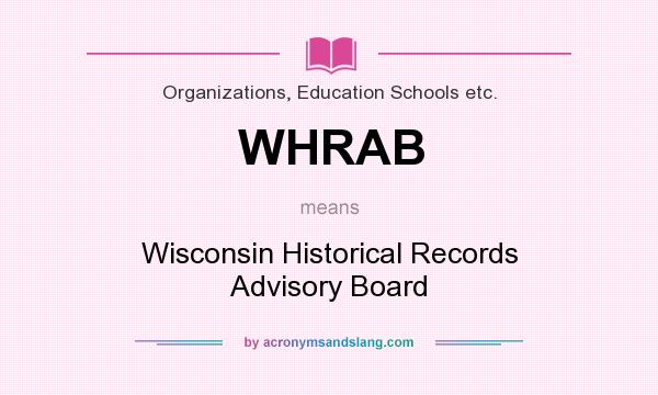 What does WHRAB mean? It stands for Wisconsin Historical Records Advisory Board