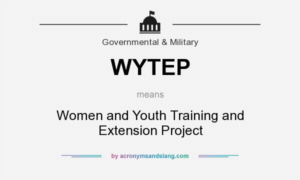 What does WYTEP mean? It stands for Women and Youth Training and Extension Project