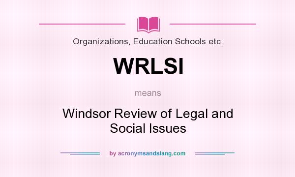 What does WRLSI mean? It stands for Windsor Review of Legal and Social Issues