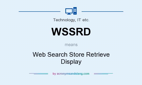 What does WSSRD mean? It stands for Web Search Store Retrieve Display