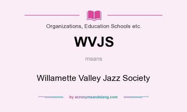 What does WVJS mean? It stands for Willamette Valley Jazz Society