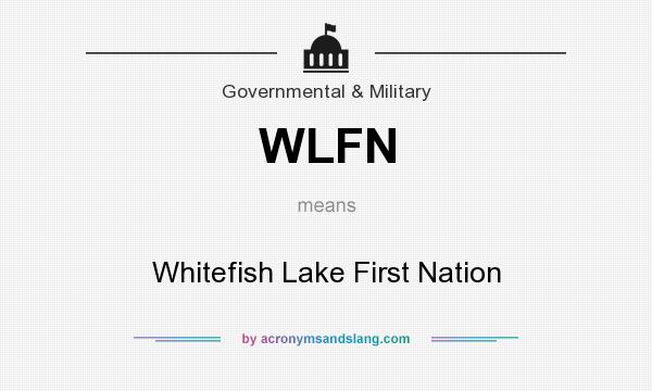 What does WLFN mean? It stands for Whitefish Lake First Nation