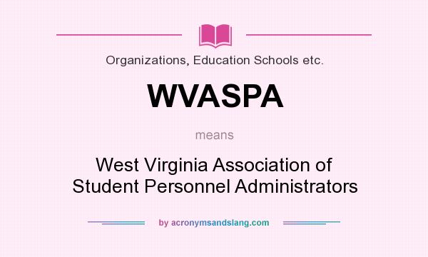 What does WVASPA mean? It stands for West Virginia Association of Student Personnel Administrators