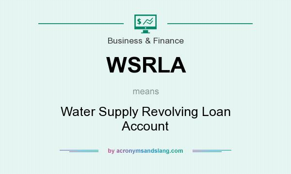 What does WSRLA mean? It stands for Water Supply Revolving Loan Account