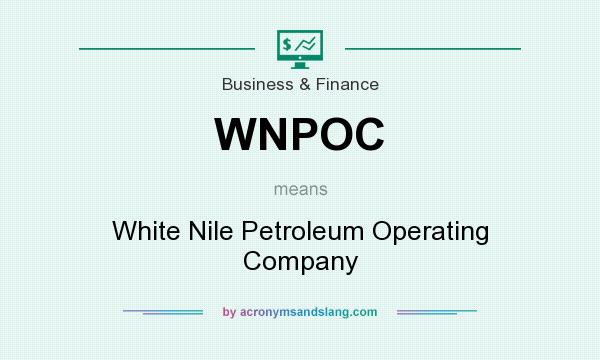 What does WNPOC mean? It stands for White Nile Petroleum Operating Company