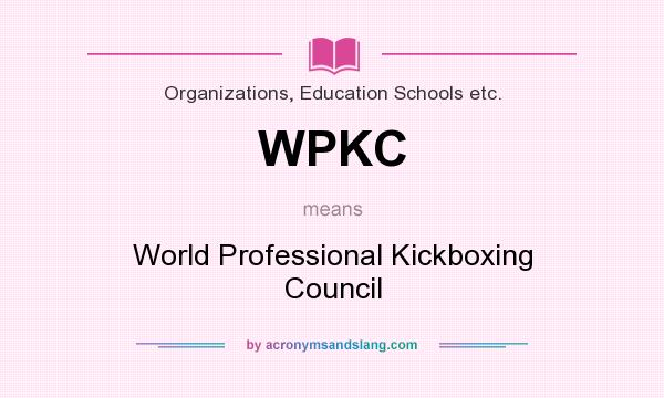 What does WPKC mean? It stands for World Professional Kickboxing Council