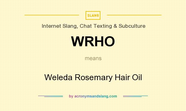 What does WRHO mean? It stands for Weleda Rosemary Hair Oil